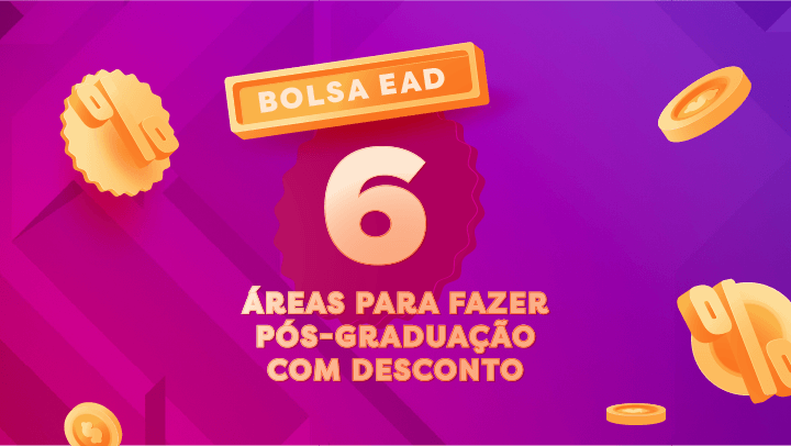 Bolsa EAD: 6 áreas para fazer pós-graduação com desconto 